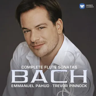 Bach: Complete Flute Sonatas by Emmanuel Pahud