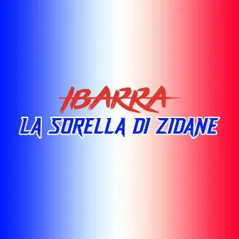 La sorella di zidane by Ibarra