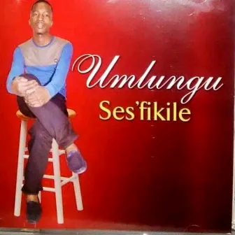 SESFIKILE by UMLUNGU