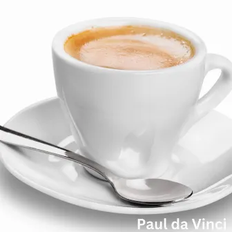 Coffee by Paul Da Vinci