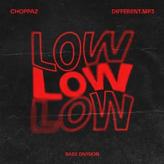 Low by CHOPPAZ