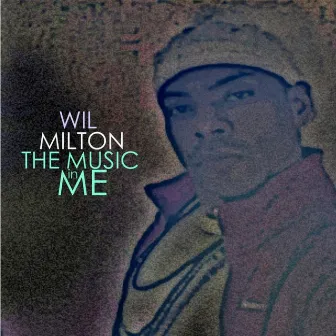 The Music in Me by Wil Milton