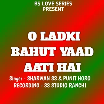 O Ladki Bahut Yaad Aati Hai ( Nagpuri Song ) by Punit Horo