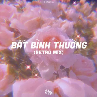 Bất Bình Thường (Retro Mix) by ThichDragon