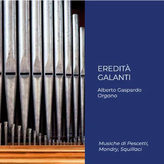 Eredità Galanti by Alberto Gaspardo