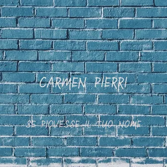 Se piovesse il tuo nome by Carmen Pierri