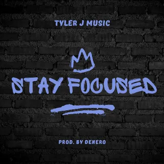 Stay Focused by Tyler J Music