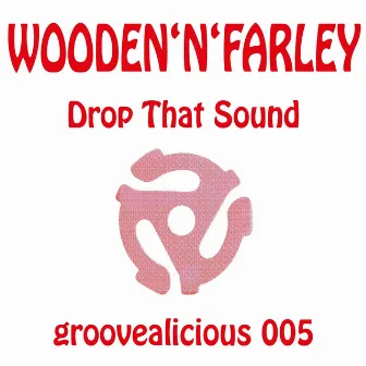 Drop That Sound by Wooden'N'Farley