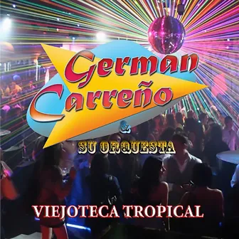 Viejoteca Tropical by German Carreño Y Su Orquesta