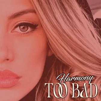 Too Bad by Harmony