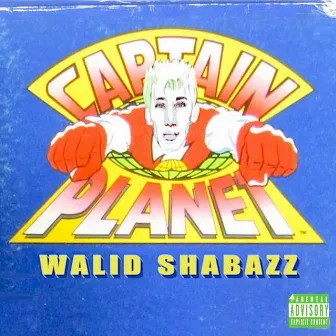 Captain Planet by Walid Shabazz