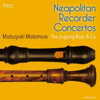 Neapolitan Recorder Concertos by Mutsuyuki Motomura