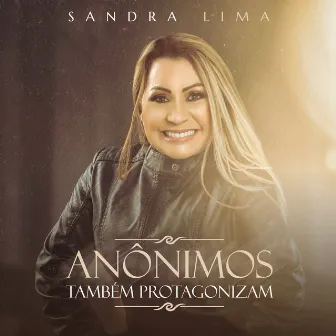 Anônimos Também Protagonizam by Sandra Lima