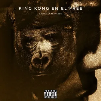 King Kong en el Free by D.Owen La TrapGedia