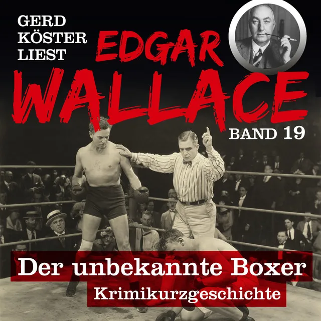 Kapitel 1 - Der unbekannte Boxer - Gerd Köster liest Edgar Wallace, Band 19