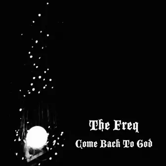 Come Back to God by The Freq