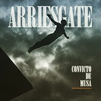 Arriesgate by Convicto de Musa