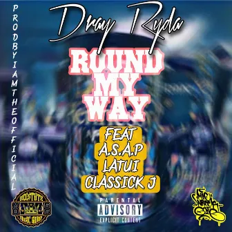 ROUND MY WAY by Dray Ryda