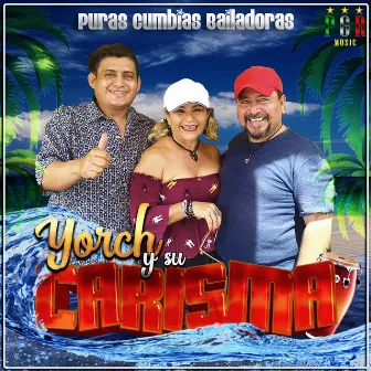 Puras Cumbias Bailadoras by Yorch y Su Carisma