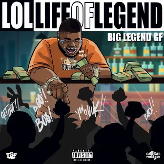 LOL: Life Of Legend by Big Legend GF