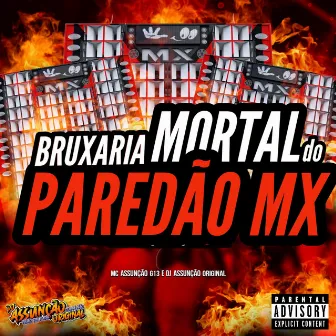 Bruxaria Mortal do Paredão Mx by DJ Assunção Original