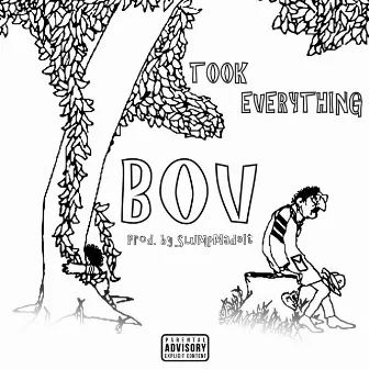 Took Everything by BOV