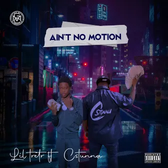 Aint No Motion by Lil Tretre