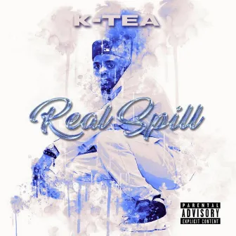 Real Spill by K-Tea