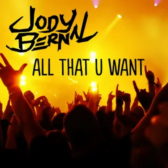 All That You Want by Jody Bernal