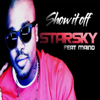 Show It Off (feat. Maino) by Starsky