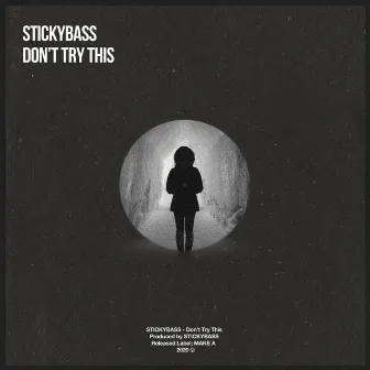 Don't Try This by STICKYBASS