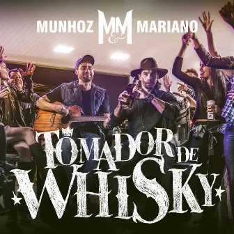 Tomador de Whisky (Ao Vivo) by Munhoz & Mariano