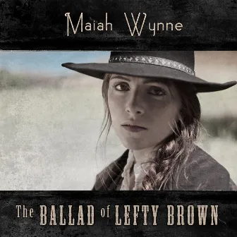 The Ballad of Lefty Brown by Maiah Wynne