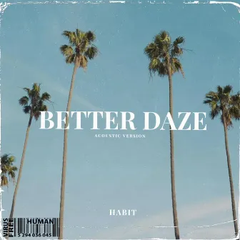 Better Daze (Acousic Version) by Habit