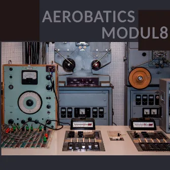 Modul8 by Aerobatics