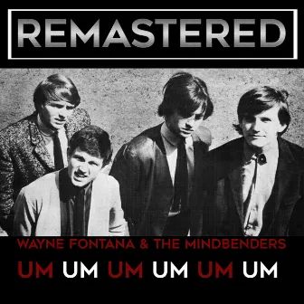 Um Um Um Um Um Um (Remastered) by Wayne Fontana & The Mindbenders