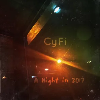 A Night in 2017 by CyFi