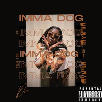 IMMA DOG by Dri