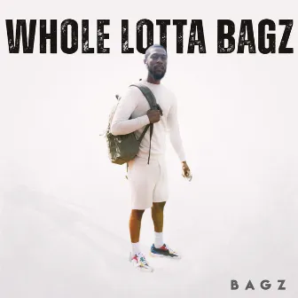 Whole Lotta Bagz by Bagz