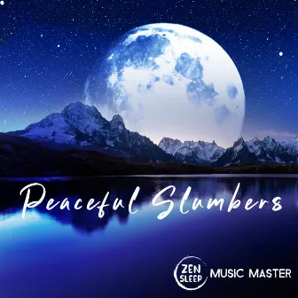 Peaceful Slumbers by Zen Sleep Music Master