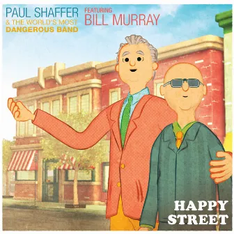 Happy Street (feat. Bill Murray) [Video Version] by Paul Shaffer And The World's Most Dangerous Band