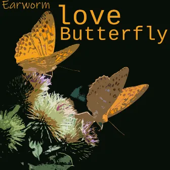 Love Butterfly by Earworm