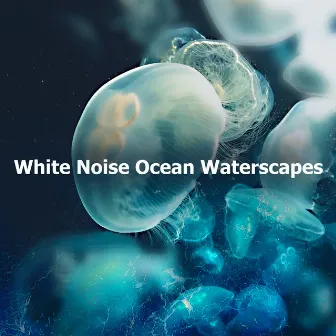 White Noise Ocean Waterscapes by Water Sounds Natural White Noise