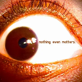 nothing even matters. by BAAd intentions