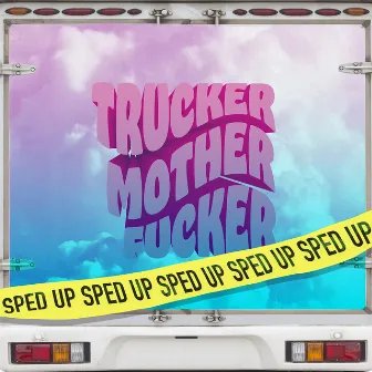 TRUCKER MOTHERFUCKER (Sped Up Version) by Kåren