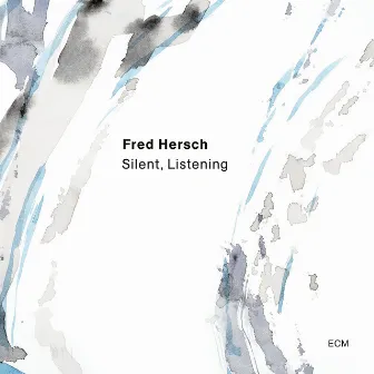 Silent, Listening by Fred Hersch