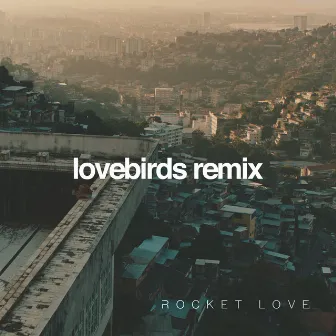 Rocket Love (Lovebirds Remix) by Golan