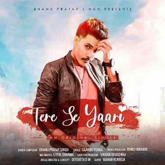 Tere Se Yaari by Bhanu Pratap Singh