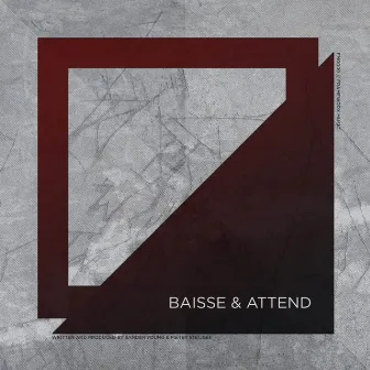 Baisse & Attend by Sander Young