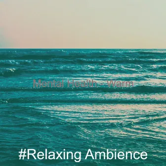 Mental Health - Warm by Relaxing Ambience